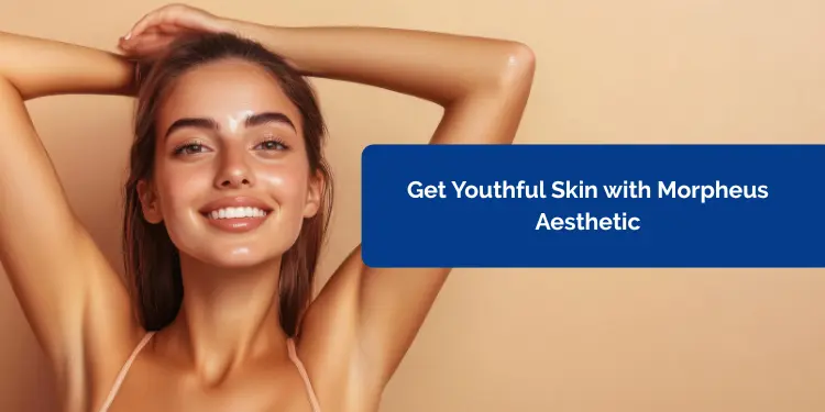 Get Youthful Skin with Morpheus Aesthetic Waters Edge Medical Clinic Get Youthful Skin with Morpheus Aesthetic