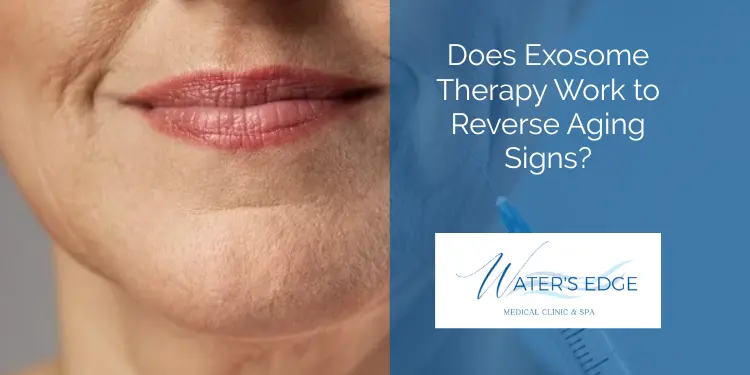 Does Exosome Therapy Work to Reverse Aging Signs Waters Edge Medical Clinic Does Exosome Therapy Work to Reverse Aging Signs