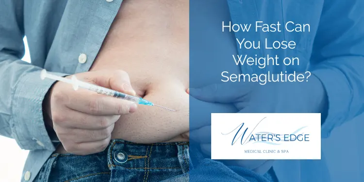 How Fast Can You Lose Weight on Semaglutide  Waters Edge Medical Clinic How Fast Can You Lose Weight on Semaglutide