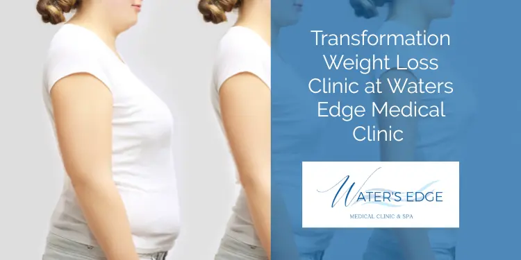 Transformation Weight Loss Clinic at Waters Edge Medical Clinic Waters Edge Medical Clinic Transformation Weight Loss Clinic at Waters Edge Medical Clinic