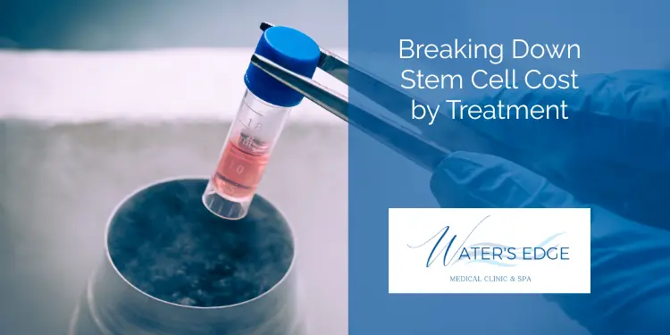 Breaking Down Stem Cell Cost by Treatment Waters Edge Medical Clinic Breaking Down Stem Cell Cost by Treatment