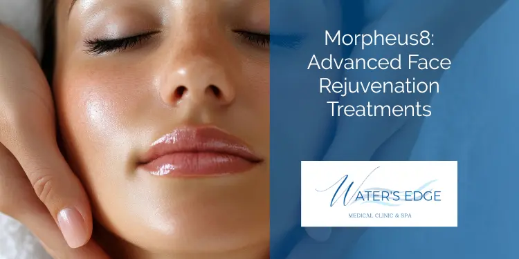 Advanced Face Rejuvenation Treatments  Morpheus8  Waters Edge Medical Clinic