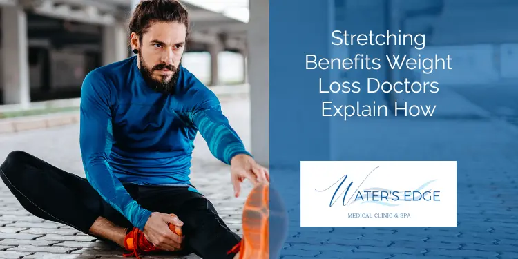Stretching Benefits Weight Loss Doctors Explain How Waters Edge Medical Clinic Stretching Benefits Weight Loss Doctors Explain How